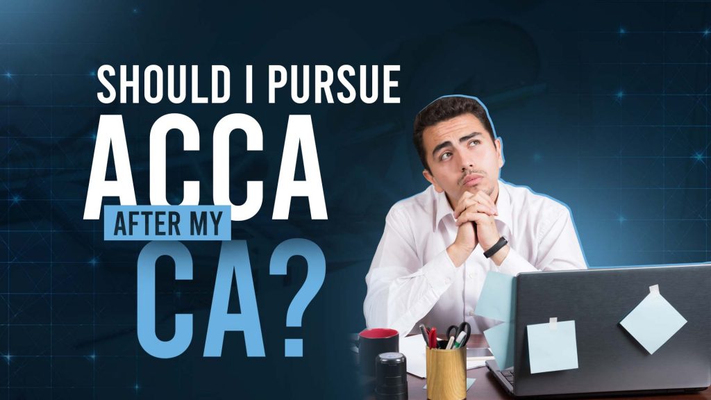 Should I pursue ACCA after my CA?