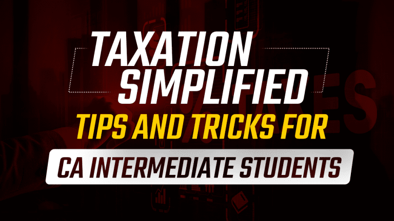 Taxation Simplified Tips and Tricks for CA Intermediate Students